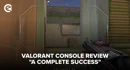 Valorant Console Review A complete success